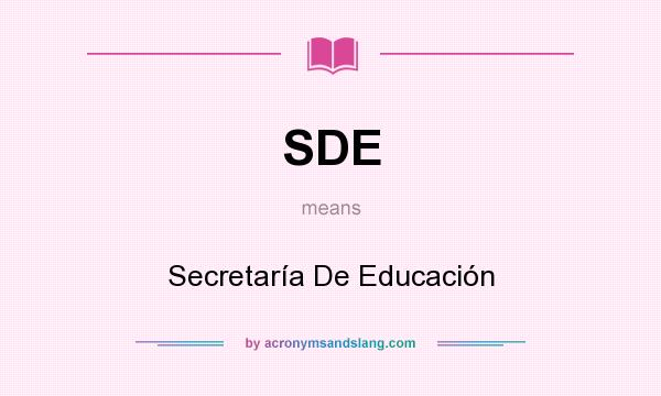 What does SDE mean? It stands for Secretaría De Educación