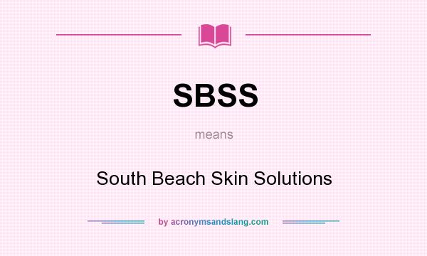 What does SBSS mean? It stands for South Beach Skin Solutions