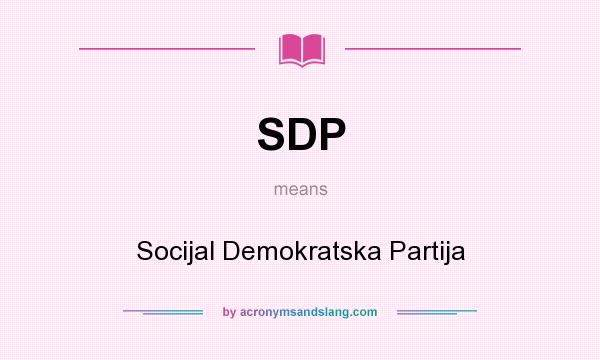 What does SDP mean? It stands for Socijal Demokratska Partija