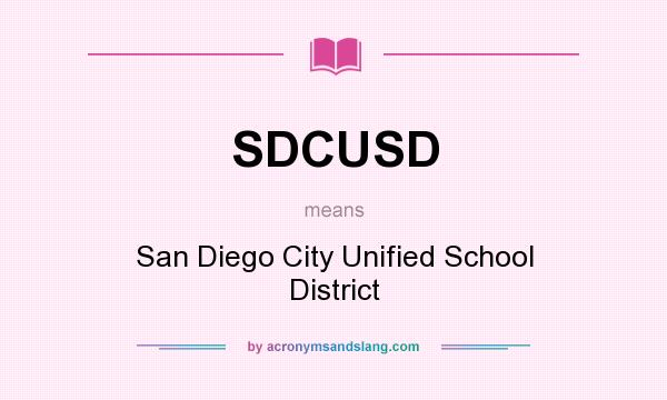 What does SDCUSD mean? It stands for San Diego City Unified School District