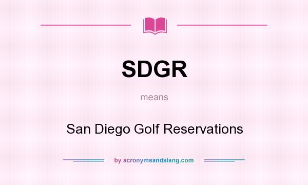 What does SDGR mean? It stands for San Diego Golf Reservations
