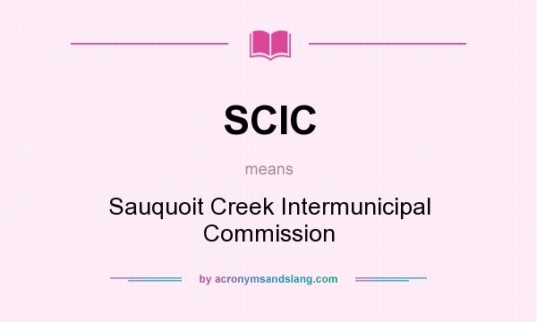 What does SCIC mean? It stands for Sauquoit Creek Intermunicipal Commission