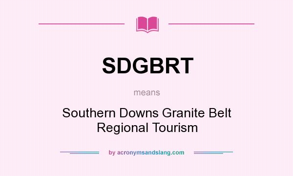 What does SDGBRT mean? It stands for Southern Downs Granite Belt Regional Tourism
