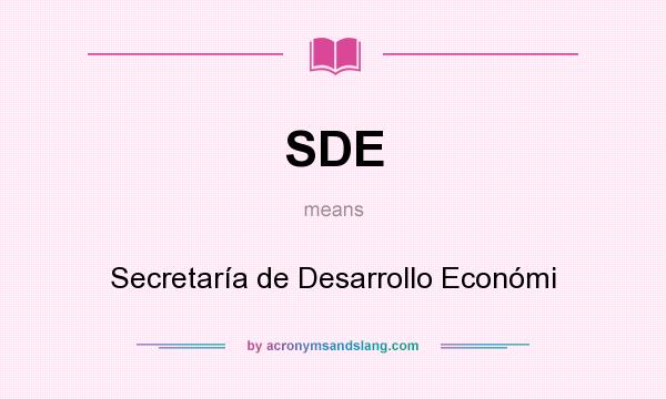 What does SDE mean? It stands for Secretaría de Desarrollo Económi