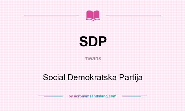 What does SDP mean? It stands for Social Demokratska Partija