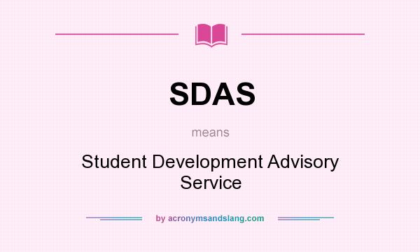 What does SDAS mean? It stands for Student Development Advisory Service