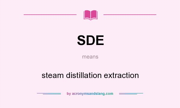What does SDE mean? It stands for steam distillation extraction