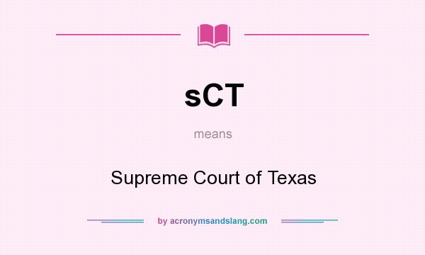 What does sCT mean? It stands for Supreme Court of Texas