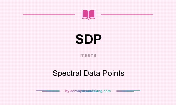 What does SDP mean? It stands for Spectral Data Points