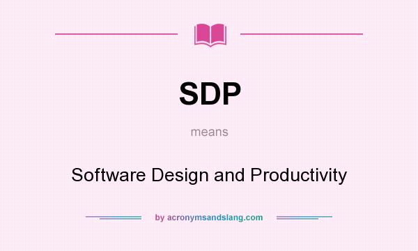 What does SDP mean? It stands for Software Design and Productivity
