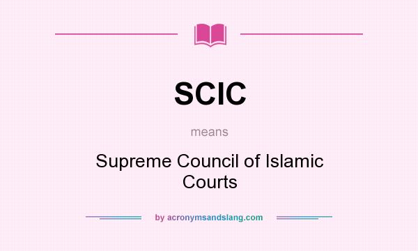 What does SCIC mean? It stands for Supreme Council of Islamic Courts