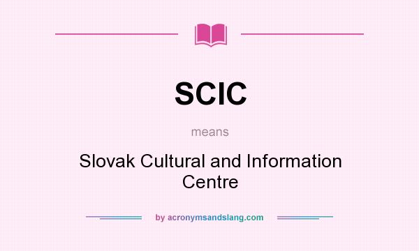 What does SCIC mean? It stands for Slovak Cultural and Information Centre