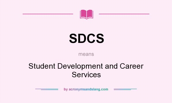 What does SDCS mean? It stands for Student Development and Career Services