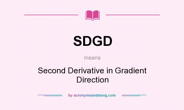 What does SDGD mean? It stands for Second Derivative in Gradient Direction