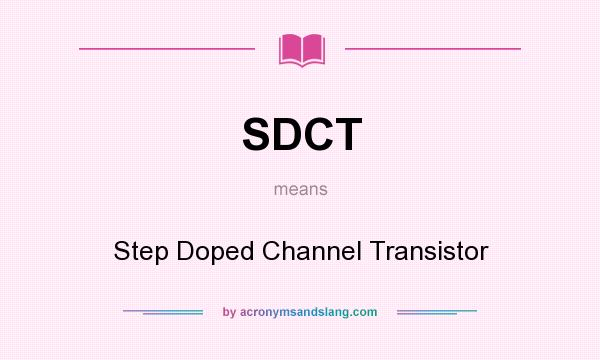 What does SDCT mean? It stands for Step Doped Channel Transistor