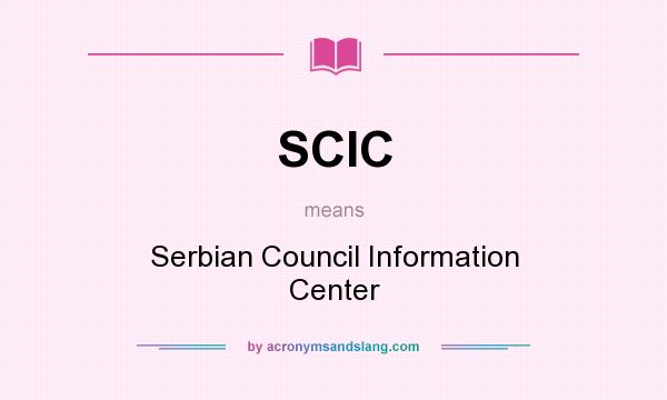 What does SCIC mean? It stands for Serbian Council Information Center