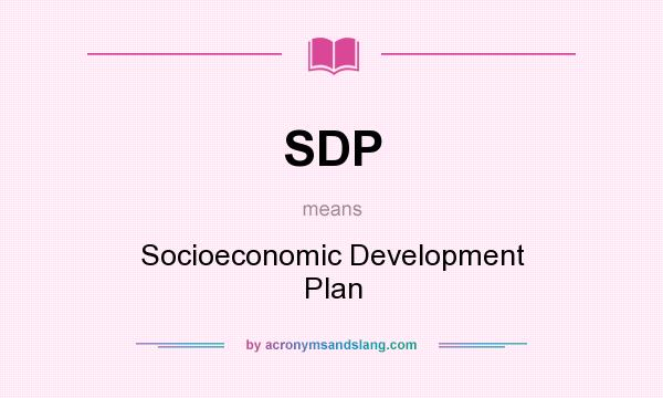 What does SDP mean? It stands for Socioeconomic Development Plan