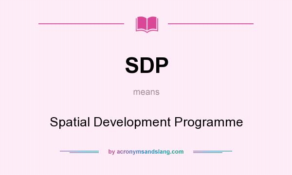 What does SDP mean? It stands for Spatial Development Programme