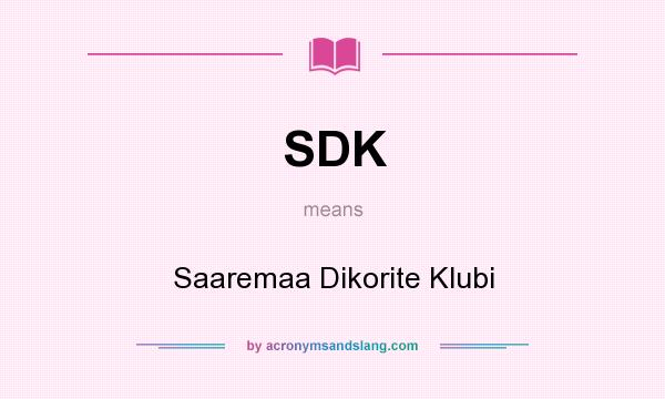 What does SDK mean? It stands for Saaremaa Dikorite Klubi