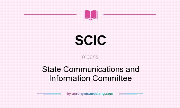 What does SCIC mean? It stands for State Communications and Information Committee
