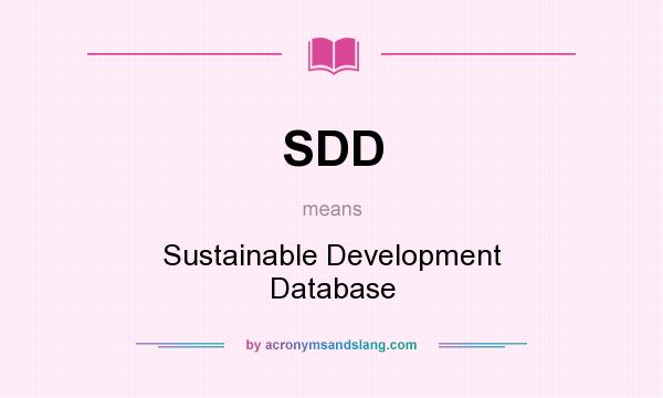 What does SDD mean? It stands for Sustainable Development Database