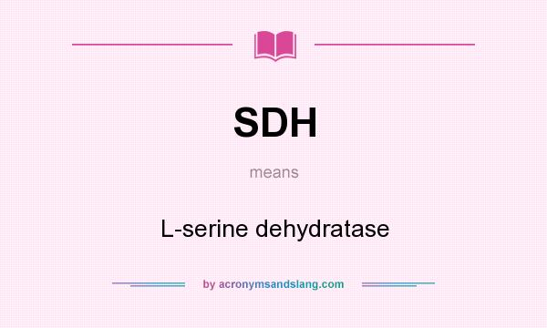 What does SDH mean? It stands for L-serine dehydratase