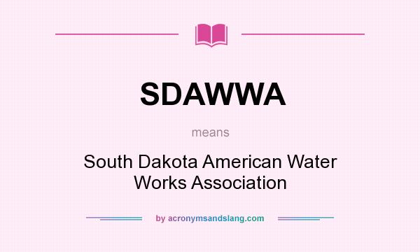 What does SDAWWA mean? It stands for South Dakota American Water Works Association