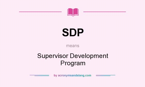 What does SDP mean? It stands for Supervisor Development Program