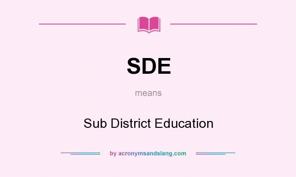 What does SDE mean? It stands for Sub District Education