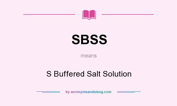 What does SBSS mean? It stands for S Buffered Salt Solution