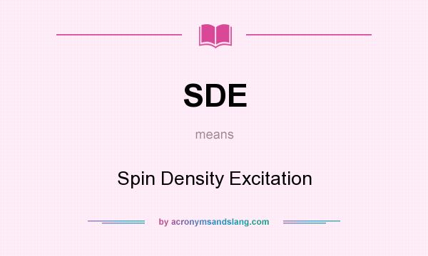 What does SDE mean? It stands for Spin Density Excitation