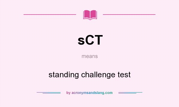 What does sCT mean? It stands for standing challenge test