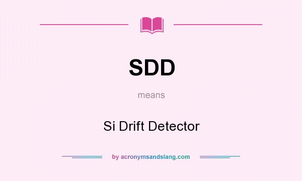 What does SDD mean? It stands for Si Drift Detector