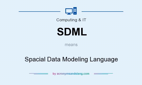What does SDML mean? It stands for Spacial Data Modeling Language