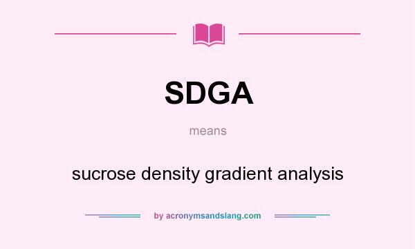 What does SDGA mean? It stands for sucrose density gradient analysis