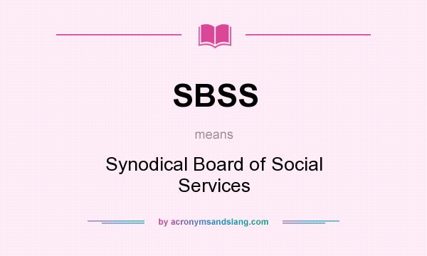 What does SBSS mean? It stands for Synodical Board of Social Services