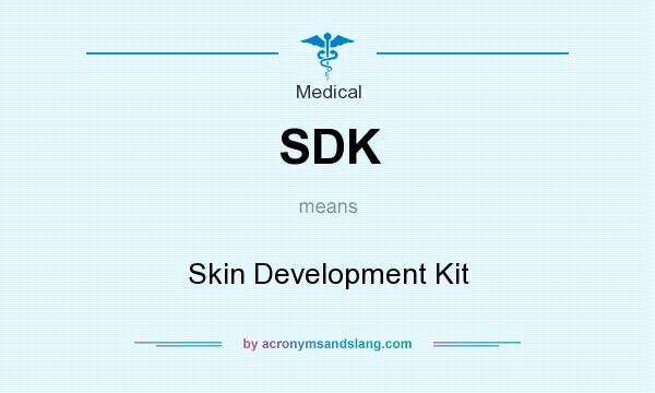 What does SDK mean? It stands for Skin Development Kit