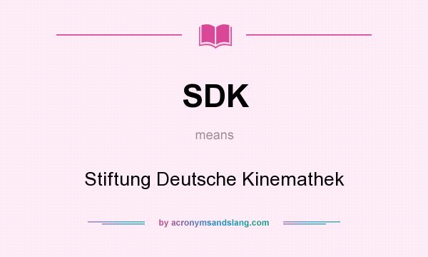 What does SDK mean? It stands for Stiftung Deutsche Kinemathek