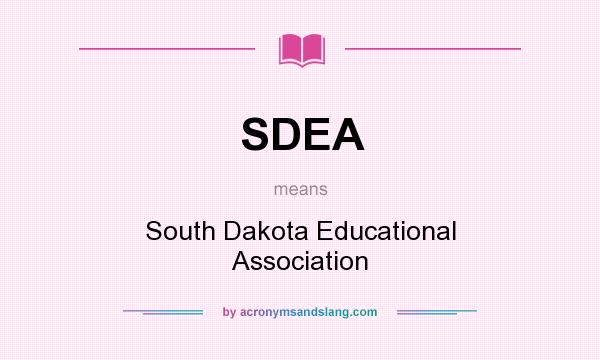 What does SDEA mean? It stands for South Dakota Educational Association