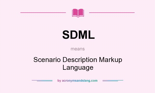 What does SDML mean? It stands for Scenario Description Markup Language