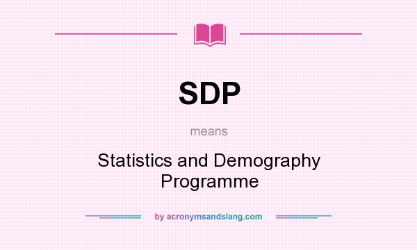 What does SDP mean? It stands for Statistics and Demography Programme