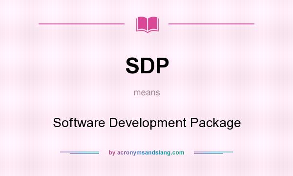 What does SDP mean? It stands for Software Development Package