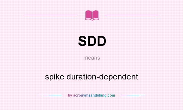 What does SDD mean? It stands for spike duration-dependent
