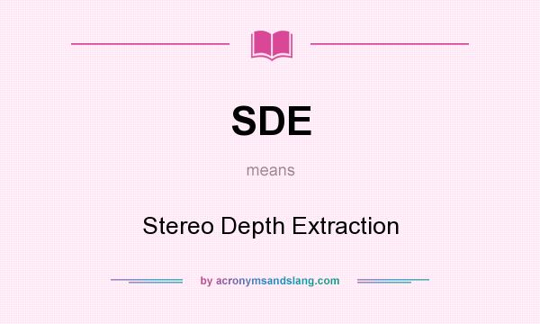 What does SDE mean? It stands for Stereo Depth Extraction