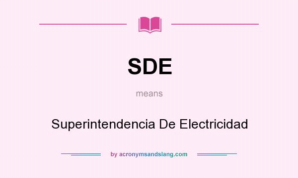 What does SDE mean? It stands for Superintendencia De Electricidad