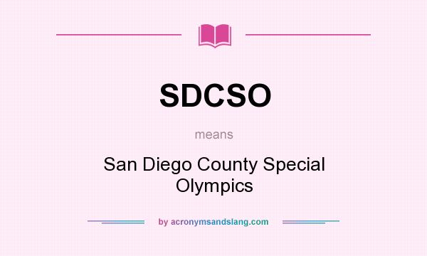 What does SDCSO mean? It stands for San Diego County Special Olympics