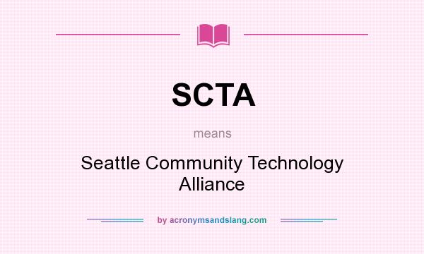 What does SCTA mean? It stands for Seattle Community Technology Alliance