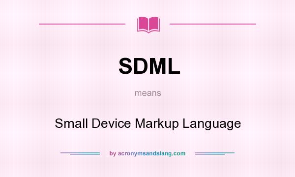 What does SDML mean? It stands for Small Device Markup Language