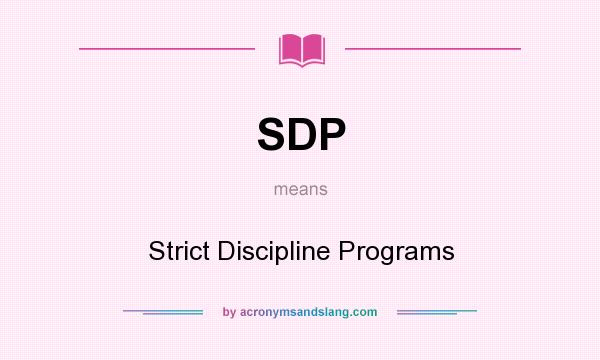 What does SDP mean? It stands for Strict Discipline Programs