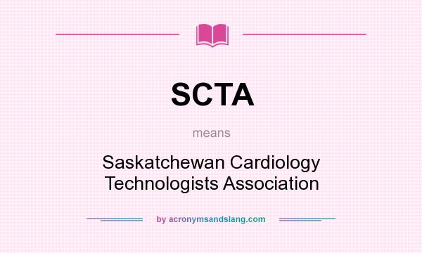 What does SCTA mean? It stands for Saskatchewan Cardiology Technologists Association